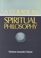 A Course in Spiritual Philosophy 0863035507 Book Cover