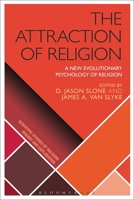The Attraction of Religion: A New Evolutionary Psychology of Religion 1350005282 Book Cover