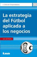 La Estrategia del Fútbol Aplicada a Los Negocios 9871257503 Book Cover