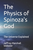 The Physics of Spinoza's God: The Universe Explained B0CKZ8Q437 Book Cover