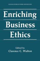 Enriching Business Ethics (Plenum Studies in Work and Industry) 1489922261 Book Cover