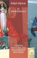 EL KIMPÚNGULU: CORPUS SANTORAL DEL PALO MONTE MAYOMBE (Colección Maiombe) (Spanish Edition) 8461564928 Book Cover