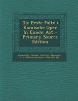 Die Erste Falte: Komische Oper in Einem ACT 3743497832 Book Cover