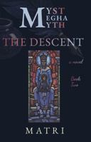 MYST MEGHA MYTH: The Descent: Book Two: Down We Go 1764868676 Book Cover