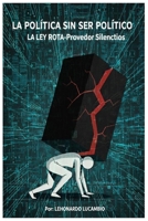 La Politica sin ser Politico: El Manifiesto del Proveedor Silencioso B0FWJ4PPN2 Book Cover