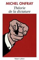 Théorie de la dictature: Précédé de Orwell et l'Empire maastrichien 2221241754 Book Cover