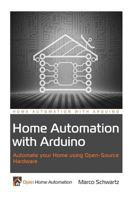 Home Automation with Arduino: Automate your Home using Open-Source Hardware 1491016825 Book Cover