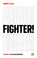 Fighter!: A guide to life and business 1915951437 Book Cover