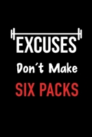 Excuses Don't Make Six Packs: Fitness Logbook Workout and Plan Exercise for Body & Muscle Building 1688647538 Book Cover