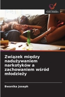 Zwiazek miedzy naduzywaniem narkotyków a zachowaniem wsród mlodziezy (Polish Edition) 6203295787 Book Cover