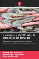 Isolamento e identificação de probióticos em camarões: Isolamento e identificação de probióticos e impacto no crescimento e desenvolvimento da aquacultura do camarão (Portuguese Edition) 6208760852 Book Cover