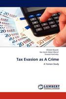 Tax Evasion as a Crime 3845438959 Book Cover