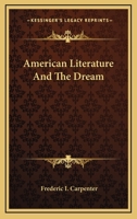 American Literature And The Dream 054838522X Book Cover