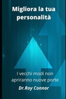 ` Migliora la tua personalit�: i vecchi modi non apriranno nuove porte null Book Cover