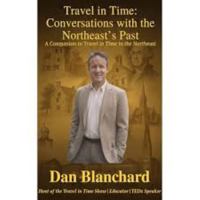 Travel in Time: Conversations with the Northeast's Past: A Companion to Travel in Time in the Northeast (Travel in Time with Dan) B0GC4SW94P Book Cover
