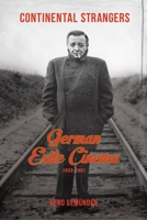 Continental Strangers: German Exile Cinema, 1933-1951 0231166796 Book Cover
