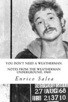 You Don't Need a Weatherman.Notes from the Weatherman Underground, 1969. 1497523826 Book Cover