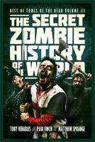 The Secret Zombie History of the World: Best of Tomes of the Dead, Volume 3 1781081603 Book Cover