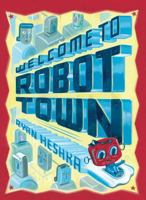 Welcome to Robot Town 0805088741 Book Cover