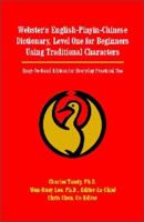 Webster's English-Pinyin-Chinese Dictionary, Level One for Beginners Using Traditional Characters: Easy-To-Read Edition for Everyday Practical Use 1581127170 Book Cover