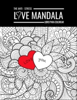 The Anti-Stress Love Mandala Libro Para Colorear: Adultos para colorear y dibujar libro de dibujo | Libro de actividades románticas para el amor | San Valentín Pareja Amigo para Hombres Mujeres Regalo B08SRFDF4M Book Cover