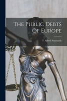 The Public Debts of Europe 1018703888 Book Cover