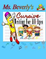 Ms. Beverly's Cursive Writing for All Ages: No Subtitle 1517044405 Book Cover