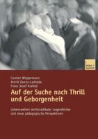 Auf Der Suche Nach Thrill Und Geborgenheit: Lebenswelten Rechtsradikaler Jugendlicher Und Neue Padagogische Perspektiven 3810035769 Book Cover