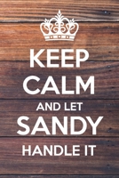 Keep Calm and Let Sandy Handle It: Lined Notebook/Journal 1678424315 Book Cover