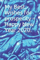 My Best Wishes for prosperity - Happy New Year 2020. 1677203005 Book Cover