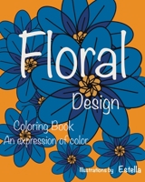 Floral Design Coloring Book: An Expression of Color B088BJYYJH Book Cover