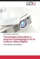 Tecnologia Educativa y Practica Pedagogica En La Cultura Video-Digital 3848474743 Book Cover