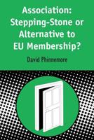 Association: Stepping-stone or Alternative to Eu Membership? (Contemporary European Studies) 1841270008 Book Cover