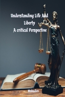 Understanding Life and Liberty A Critical Perspective 1805258273 Book Cover