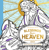 Blessings from Heaven Adult Coloring Book: Color the Healing Miracles of Jesus 0768474590 Book Cover