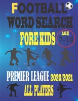Football Word Search For Kids 7-14 age: Premier League 2020/2021 all players 7-14 AGE 105 pages B08XN9CMTV Book Cover