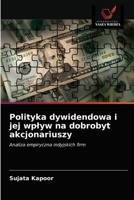 Polityka dywidendowa i jej wplyw na dobrobyt akcjonariuszy 6202746688 Book Cover