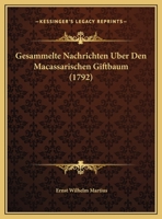 Gesammelte Nachrichten Uber Den Macassarischen Giftbaum (1792) 1162002492 Book Cover