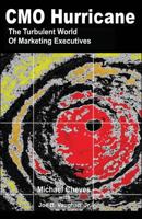 CMO Hurricane: The Turbulent World of Marketing Executives 1480132837 Book Cover