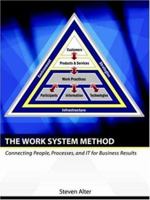 The Work System Method: Connecting People, Processes, and IT for Business Results 0977849708 Book Cover
