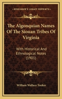 The Algonquian Names Of The Siouan Tribes Of Virginia: With Historical And Ethnological Notes 1022670174 Book Cover