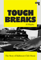 Tough Breaks: The Story of Baltimore Club Music 1917516061 Book Cover
