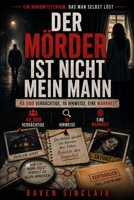 Der Mörder ist nicht mein Mann: 45.000 Verdächtige, 16 Hinweise, eine Wahrheit | Ein Mordmysterium, das man selbst löst B0H6WK6PXL Book Cover