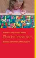 Elsa ist keine Kuh: Beliebte Vornamen Jahrbuch 2014 3735785271 Book Cover