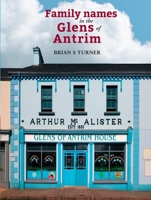 Family names in the Glens of Antrim 1913993035 Book Cover