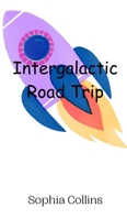 Intergalactic Road Trip 9908013920 Book Cover