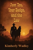 Just You, Your Badge, and the Law B0G49TYQLW Book Cover