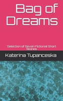 Bag of Dreams: Selection of Seven Fictional Short Stories B0858WDP8V Book Cover
