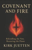Covenant and Fire: Rekindling the Vow, Restoring the Flame B0G46LL3LK Book Cover