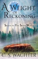 A Weight of Reckoning: Sequel to The Seven Words 1734059109 Book Cover